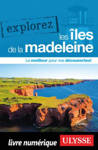 Title: Explorez les Îles de la Madeleine, Author: Jean-Hugues Robert