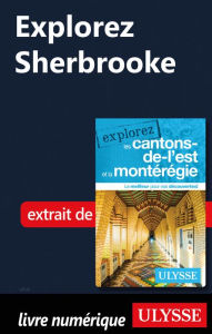 Title: Explorez Sherbrooke, Author: Collectif Ulysse