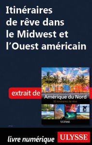 Title: Itinéraires de rêve dans le Midwest et l'Ouest américain, Author: Collectif Ulysse