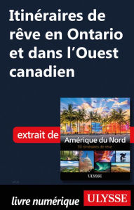 Title: Itinéraires de rêve en Ontario et dans l'Ouest canadien, Author: Collectif Ulysse