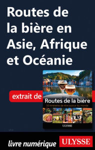 Title: Routes de la bière en Asie, Afrique et Océanie, Author: Martin Thibault