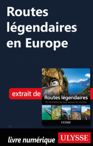 Title: Routes légendaires en Europe, Author: Collectif Ulysse