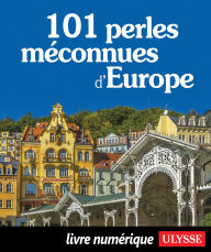 Title: 101 perles méconnues d'Europe, Author: Collectif Ulysse
