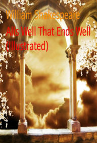 Title: Alls Well That Ends Well (Illustrated), Author: William Shakespeare