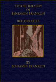 Title: Autobiography of Benjamin Franklin (Boston), Author: Benjamin Franklin