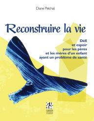 Title: Reconstruire la vie, Author: Diane Pelchat