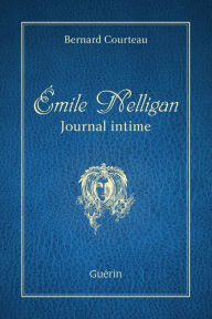 Title: Émile Nelligan Journal intime, Author: Bernard Courteau