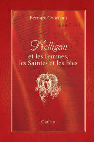 Title: Nelligan et les Femmes, les Saintes et les Fées, Author: Bernard Courteau