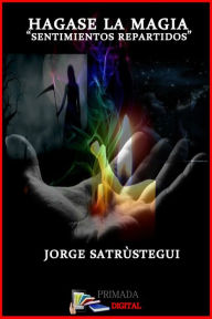 Title: Hagase la magia, Author: Jorge Satrústegui