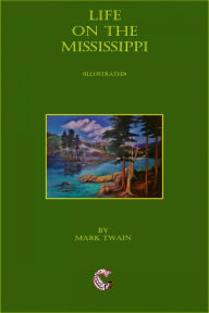 Title: Life on the Mississippi: (Illustrated), Author: Mark Twain