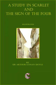 Title: A Study In Scarlet and The Sign Of The Four (Illustrated), Author: Arthur Conan Doyle