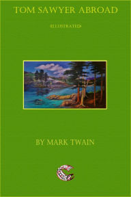 Title: Tom Sawyer Abroad - (illustrated), Author: Mark Twain