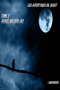 Title: Les aventures de Jessy tome 2, Author: Jessica DAPSENCE