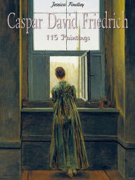 Title: Caspar David Friedrich: 115 Paintings, Author: Jessica Findley