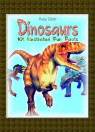 Title: Dinosaurs: 100 Illustrated Fun Facts, Author: Katy Gleit