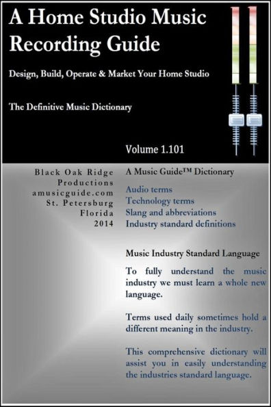 A HOME STUDIO MUSIC RECORDING GUIDE: THE DEFINITIVE MUSIC DICTIONARY