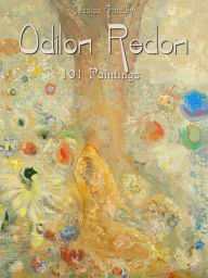 Title: Odilon Redon: 101 Paintings, Author: Jessica Findley