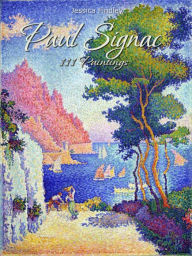 Title: Paul Signac: 111 Paintings, Author: Jessica Findley