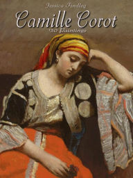 Title: Camille Corot: 130 Paintings, Author: Jessica Findley