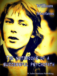 Title: The Notebooks of a Successful Psychopath, Author: Willem Martens