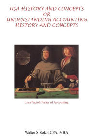 Title: USA History and Concepts Or Understanding Accounting History and Concepts, Author: MBA Sokol CPA