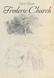 Title: Frederic Church: 80 Drawings, Author: Narim Bender