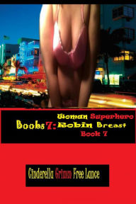 Title: Boobs 7: Woman Superhero Robin Breast Book 7, Author: Cinderella Grimm Free Man