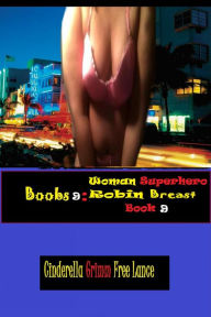 Title: Boobs 9: Woman Superhero Robin Breast Book 9, Author: Cinderella Grimm Free Man