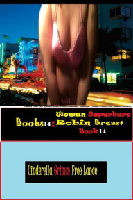 Title: Boobs14: Woman Superhero Robin Breast Book 14, Author: Cinderella Grimm Free Man