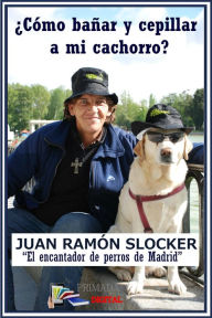 Title: ¿Como bañar y cepillar a mi cachorro?, Author: Juan Ramón Slocker