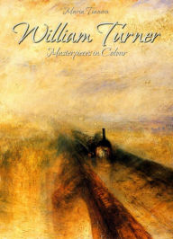 Title: William Turner: Masterpieces in Colour, Author: Maria Tsaneva