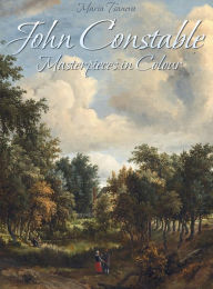 Title: John Constable: Masterpieces in Colour, Author: Maria Tsaneva