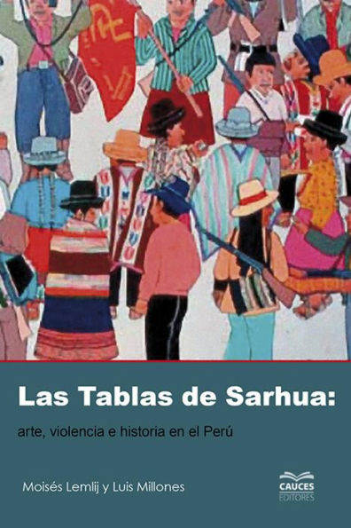Las tablas de Sarhua: Arte, violencia e historia en el Perú