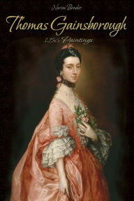 Title: Thomas Gainsborough:156 Paintings, Author: Narim Bender