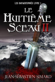 Title: Le Huitième Sceau 2, Author: Jean-Sébastien Simard