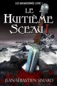 Title: Le Huitieme Sceau 1, Author: Jean-Sébastien Simard