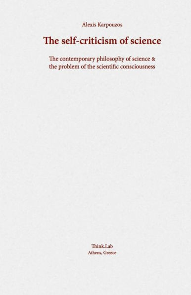 The Self-Criticism of Science: The Contemporary Philosophy of Science & the Problem of the Scientific Consciousness