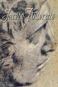 Title: Jacopo Tintoretto: 60 Drawings, Author: Narim Bender