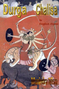 Title: Durga Chalisa In English Rhyme: Chants of Hindu Gods & Goddesses, Author: Munindra Misra