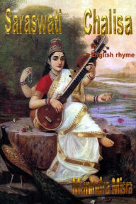 Title: Saraswati Chalisa In English Rhyme: Chants of Hindu Gods & Goddesses, Author: Munindra Misra