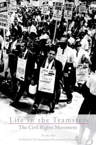 Title: Life In the Teamsters: The Civil Rights Movement, Author: International Brotherhood of Teamsters