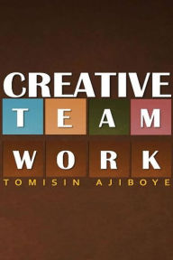 Title: Creative Team Work, Author: Tomisin Ajiboye