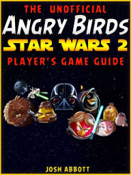 Title: Angry Birds Star Wars 2 Guide, Author: Joshua J Abbott