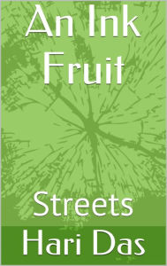 Title: An Ink Fruit: Streets, Author: Hari Das