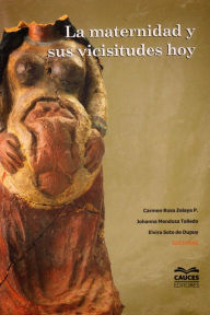 Title: La maternidad y sus vicisitudes hoy, Author: Carmen Rosa Zelaya P.