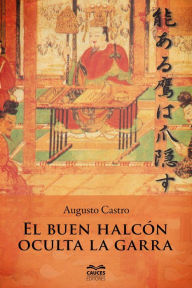 Title: El buen halcón oculta la garra: Una reflexión sobre la modernidad en el Japón, Author: Augusto Castro