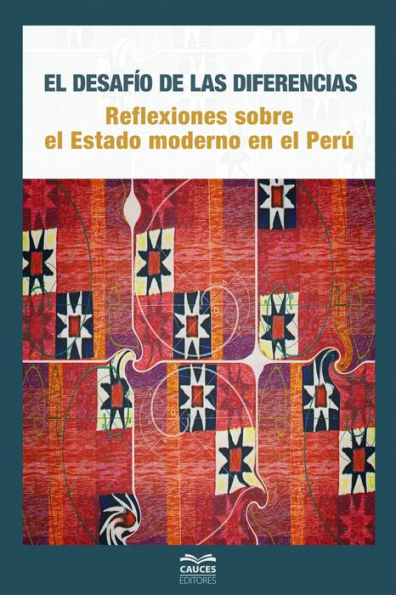 El desafío de las diferencias: Reflexiones sobre el Estado moderno en el Perú