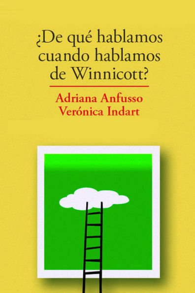 ¿De qué hablamos cuando hablamos de Winnicott?