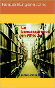 Title: La bancassurance en Afrique, Author: Lionel Nsadisi Bungiena