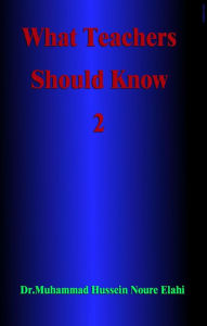 Title: What Teachers Should Know Volume Two, Author: Dr. Muhammad Hussein Noure Elahi